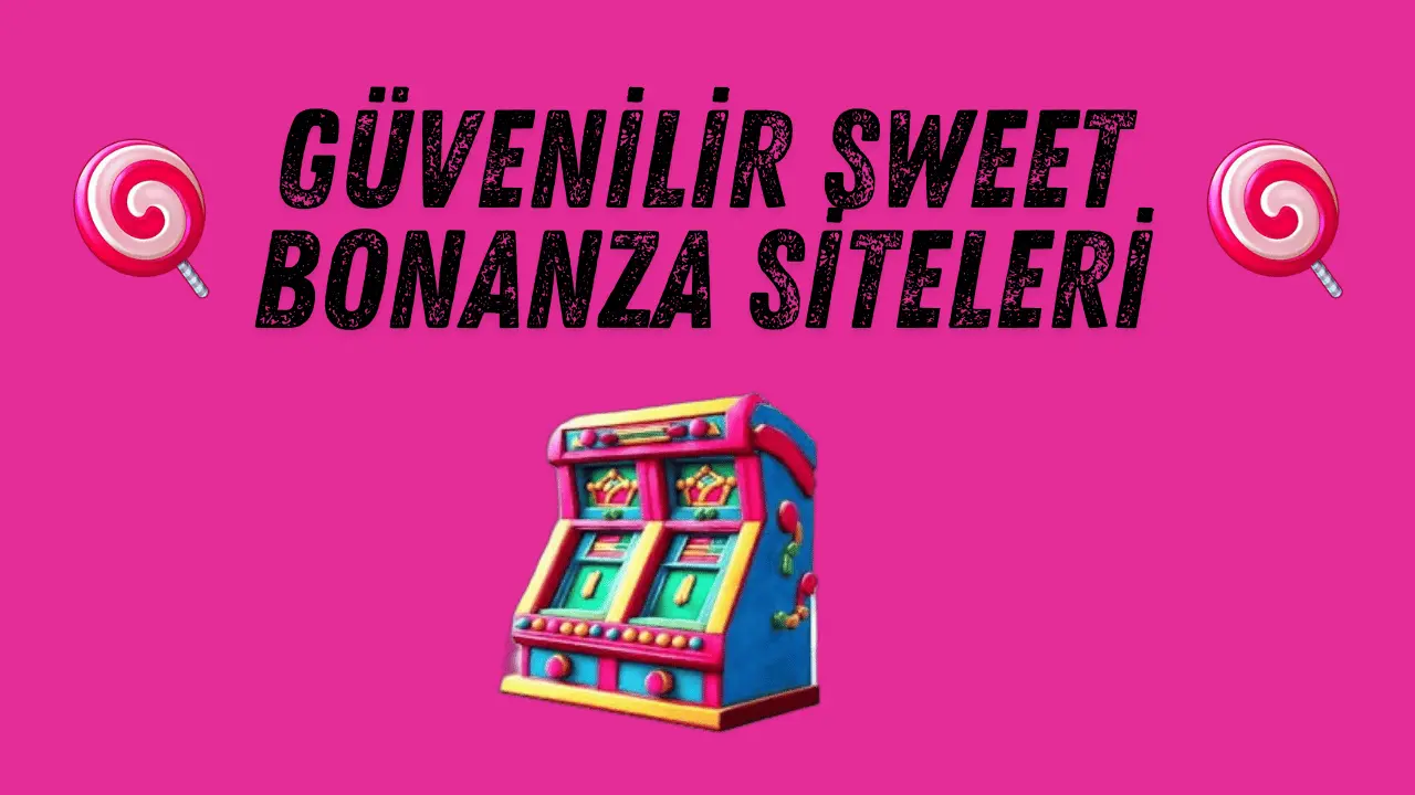 Güvenilir Sweet Bonanza Siteleri